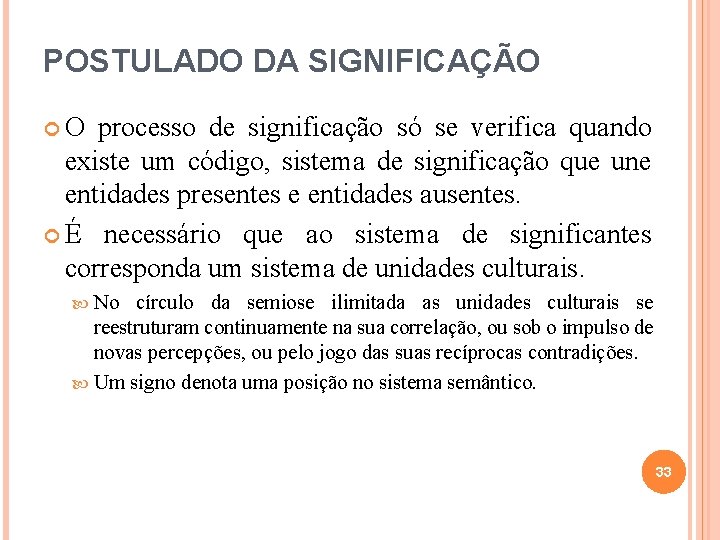 POSTULADO DA SIGNIFICAÇÃO O processo de significação só se verifica quando existe um código, POSTULADO DA SIGNIFICAÇÃO O processo de significação só se verifica quando existe um código,