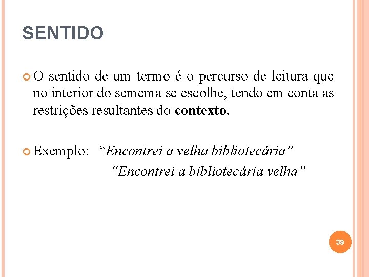 SENTIDO O sentido de um termo é o percurso de leitura que no interior SENTIDO O sentido de um termo é o percurso de leitura que no interior