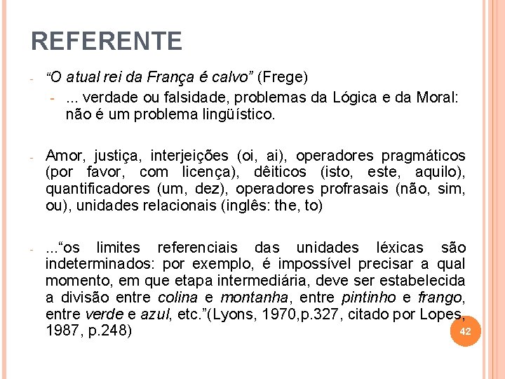 REFERENTE - “O atual rei da França é calvo” (Frege) - . . . REFERENTE - “O atual rei da França é calvo” (Frege) - . . .