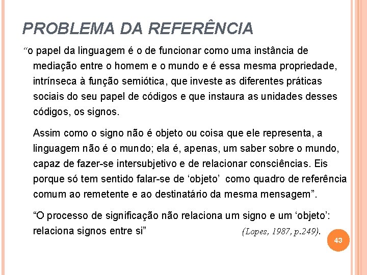 PROBLEMA DA REFERÊNCIA “o papel da linguagem é o de funcionar como uma instância PROBLEMA DA REFERÊNCIA “o papel da linguagem é o de funcionar como uma instância