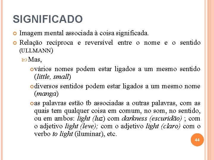 SIGNIFICADO Imagem mental associada à coisa significada. Relação recíproca e reversível entre o nome SIGNIFICADO Imagem mental associada à coisa significada. Relação recíproca e reversível entre o nome