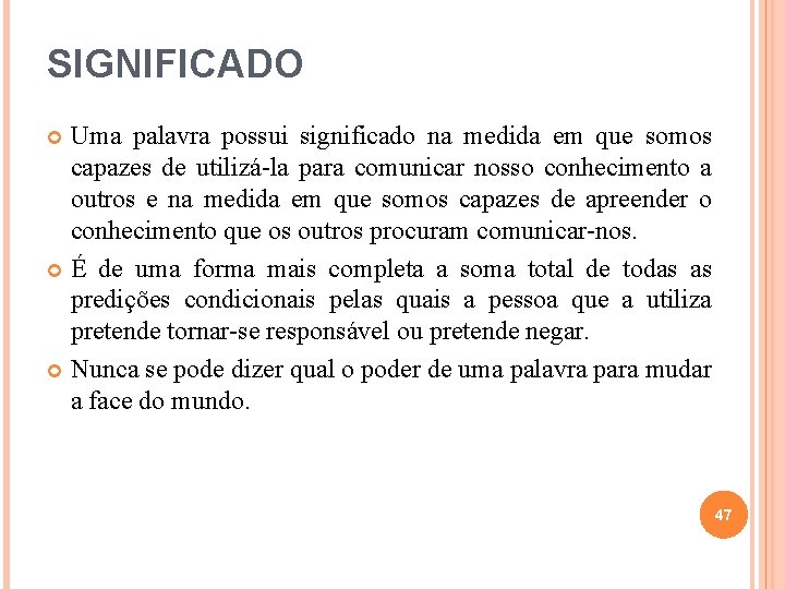 SIGNIFICADO Uma palavra possui significado na medida em que somos capazes de utilizá-la para SIGNIFICADO Uma palavra possui significado na medida em que somos capazes de utilizá-la para