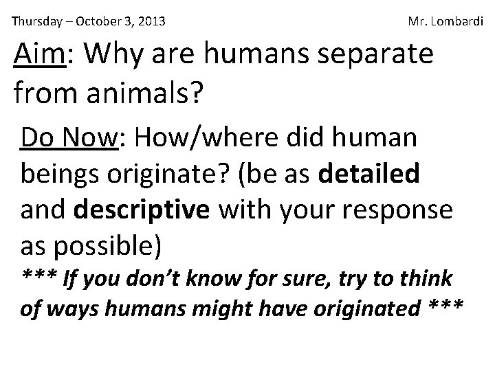 Thursday – October 3, 2013 Mr. Lombardi Aim: Why are humans separate from animals?