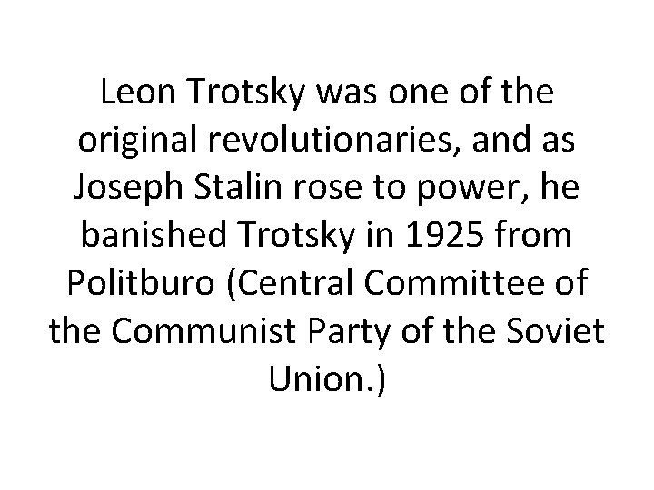 Leon Trotsky was one of the original revolutionaries, and as Joseph Stalin rose to