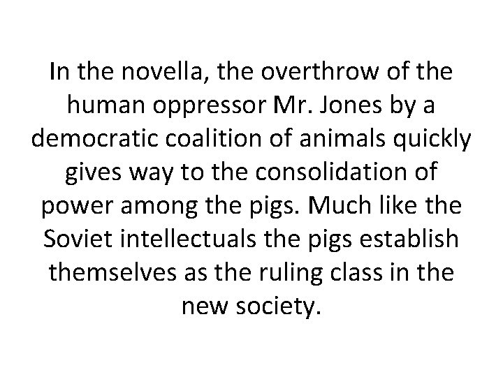 In the novella, the overthrow of the human oppressor Mr. Jones by a democratic