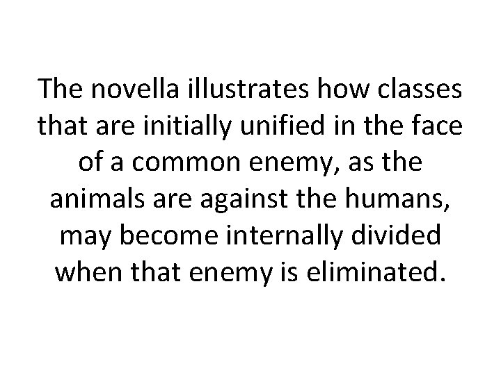 The novella illustrates how classes that are initially unified in the face of a