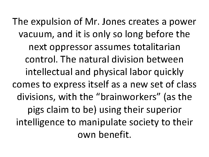 The expulsion of Mr. Jones creates a power vacuum, and it is only so