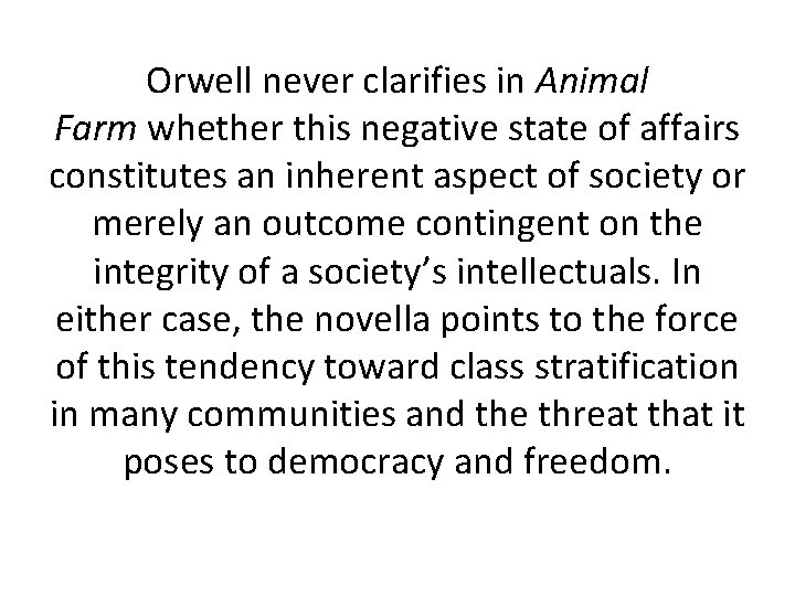 Orwell never clarifies in Animal Farm whether this negative state of affairs constitutes an