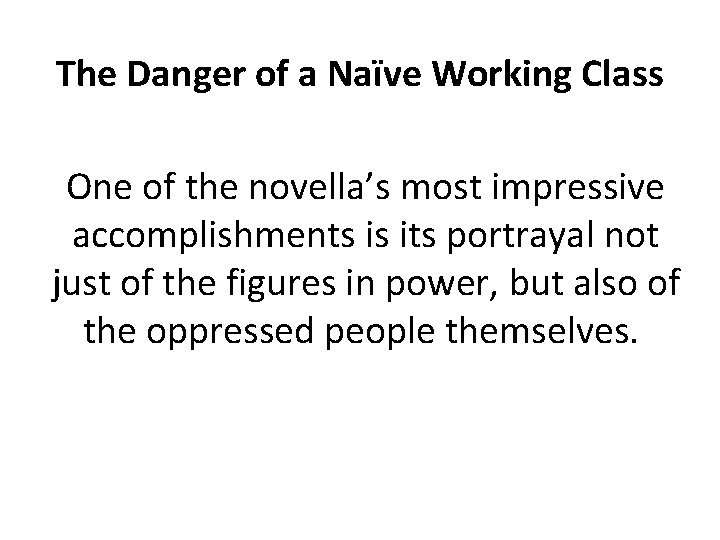 The Danger of a Naïve Working Class One of the novella’s most impressive accomplishments