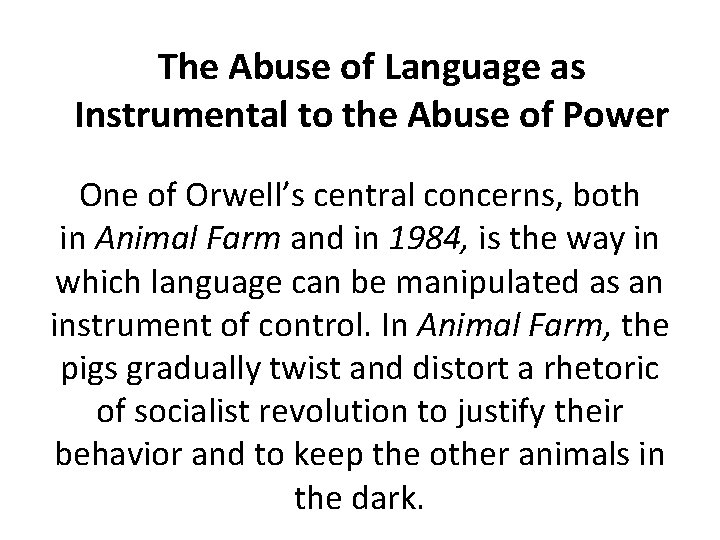 The Abuse of Language as Instrumental to the Abuse of Power One of Orwell’s