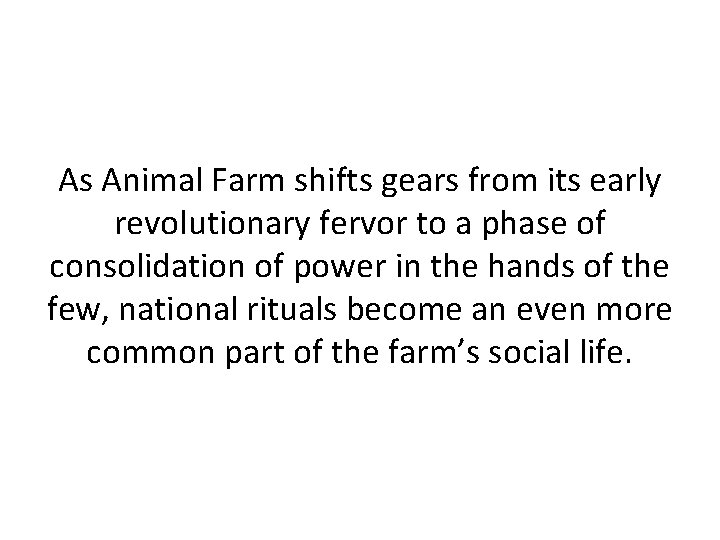 As Animal Farm shifts gears from its early revolutionary fervor to a phase of