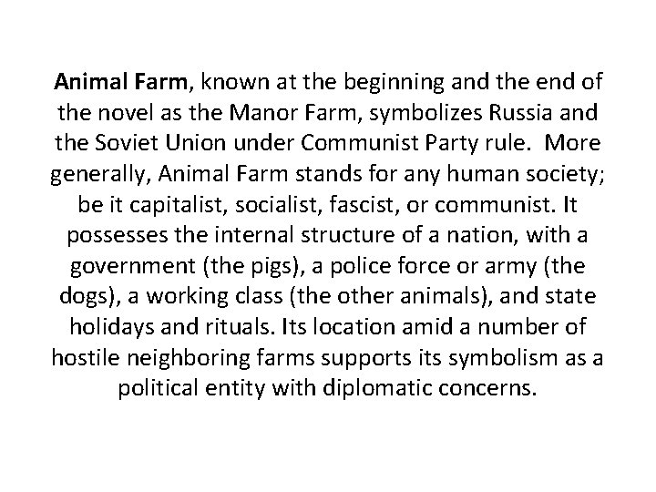 Animal Farm, known at the beginning and the end of the novel as the