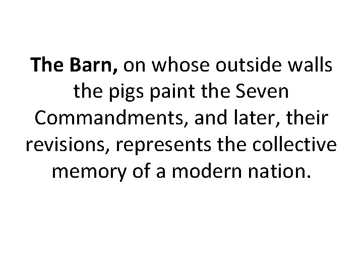 The Barn, on whose outside walls the pigs paint the Seven Commandments, and later,