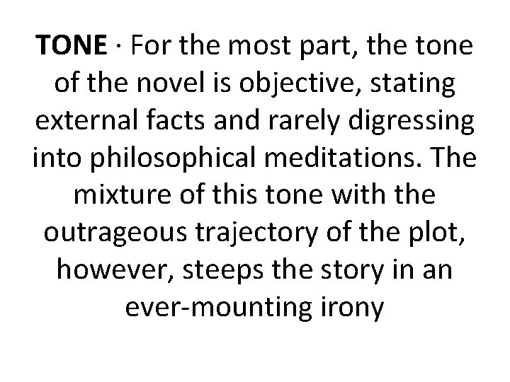 TONE · For the most part, the tone of the novel is objective, stating