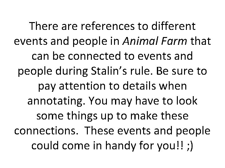 There are references to different events and people in Animal Farm that can be