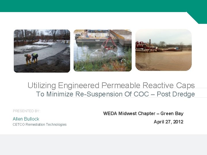 Utilizing Engineered Permeable Reactive Caps To Minimize Re-Suspension Of COC – Post Dredge PRESENTED