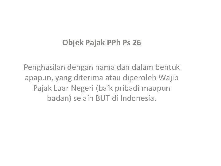 Objek Pajak PPh Ps 26 Penghasilan dengan nama dan dalam bentuk apapun, yang diterima