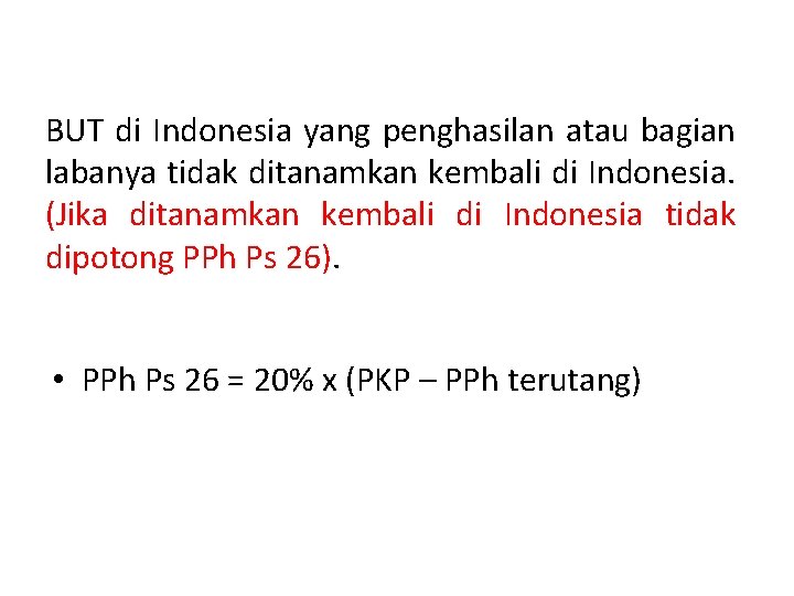 BUT di Indonesia yang penghasilan atau bagian labanya tidak ditanamkan kembali di Indonesia. (Jika