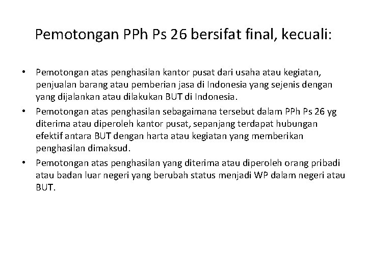 Pemotongan PPh Ps 26 bersifat final, kecuali: • Pemotongan atas penghasilan kantor pusat dari