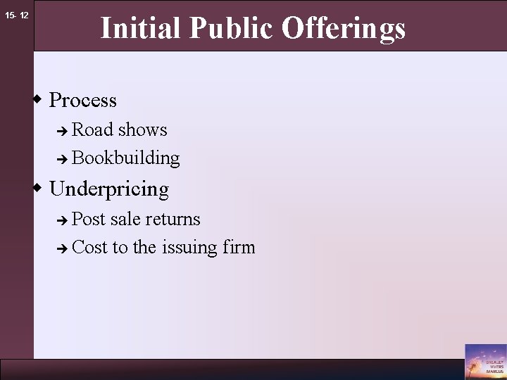 Initial Public Offerings 15 - 12 w Process Road shows è Bookbuilding è w