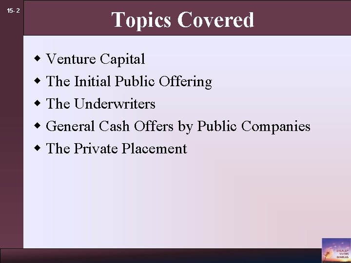 15 - 2 Topics Covered w Venture Capital w The Initial Public Offering w