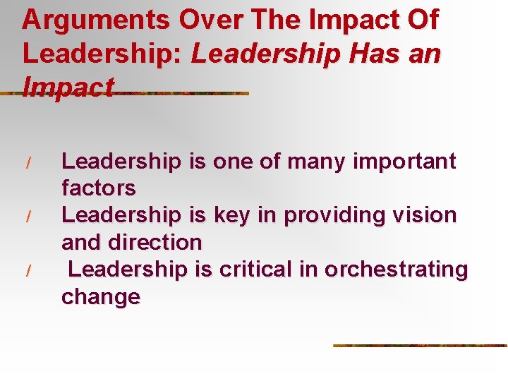 Arguments Over The Impact Of Leadership: Leadership Has an Impact / / / Leadership