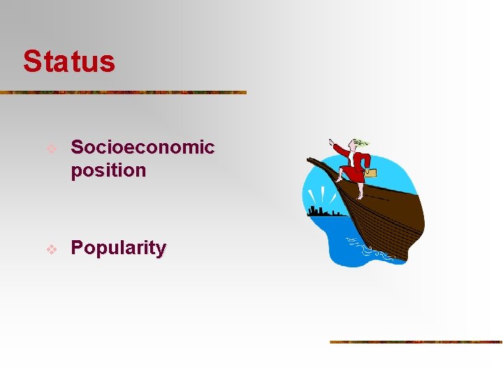 Status v Socioeconomic position v Popularity 