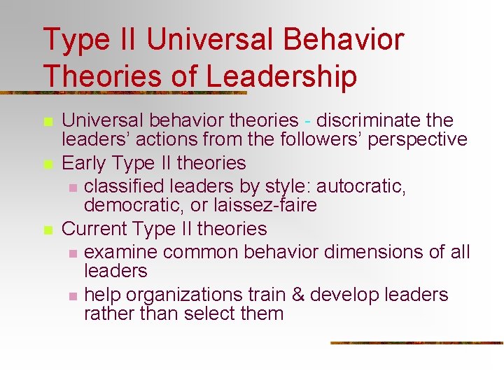 Type II Universal Behavior Theories of Leadership n n n Universal behavior theories -