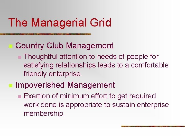 The Managerial Grid n Country Club Management n n Thoughtful attention to needs of