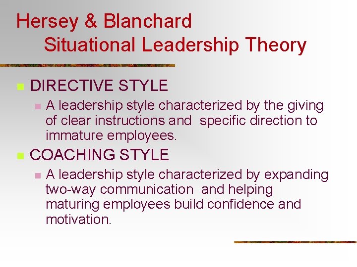 Hersey & Blanchard Situational Leadership Theory n DIRECTIVE STYLE n n A leadership style