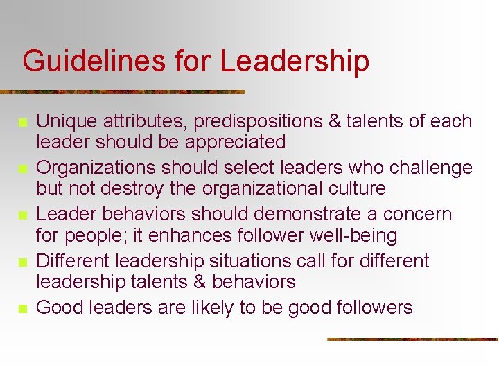 Guidelines for Leadership n n n Unique attributes, predispositions & talents of each leader