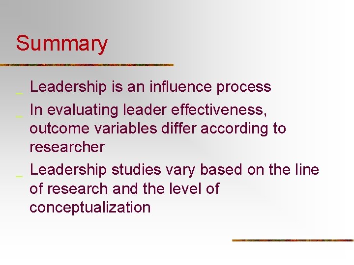 Summary _ _ _ Leadership is an influence process In evaluating leader effectiveness, outcome