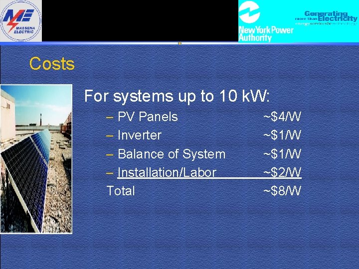 Costs For systems up to 10 k. W: – PV Panels – Inverter –