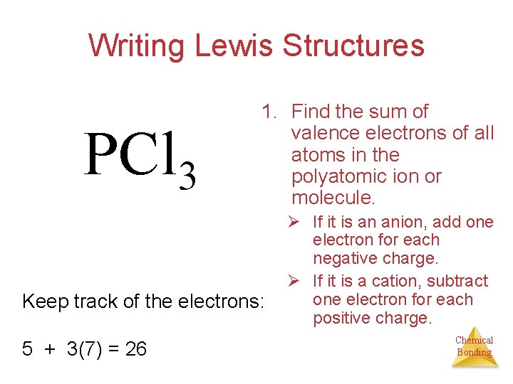Writing Lewis Structures PCl 3 1. Find the sum of valence electrons of all