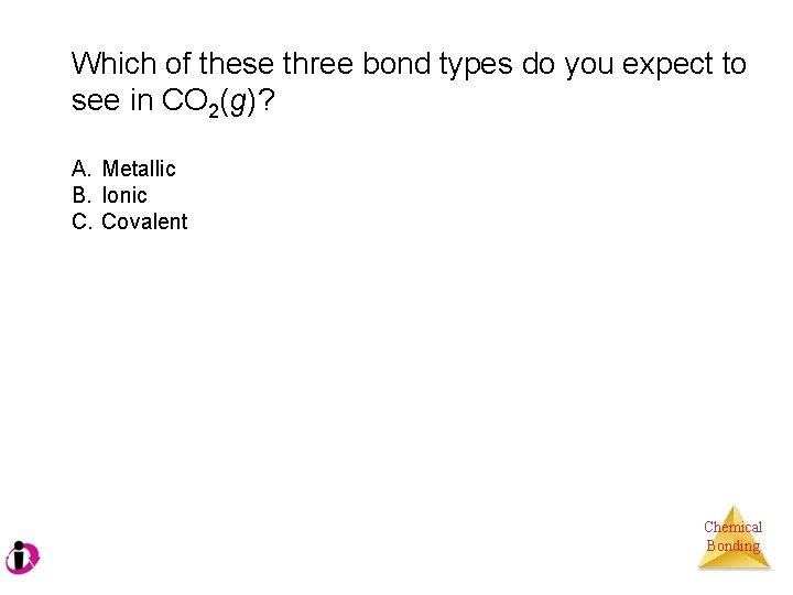 Which of these three bond types do you expect to see in CO 2(g)?