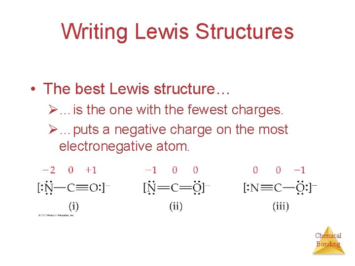 Writing Lewis Structures • The best Lewis structure… Ø…is the one with the fewest