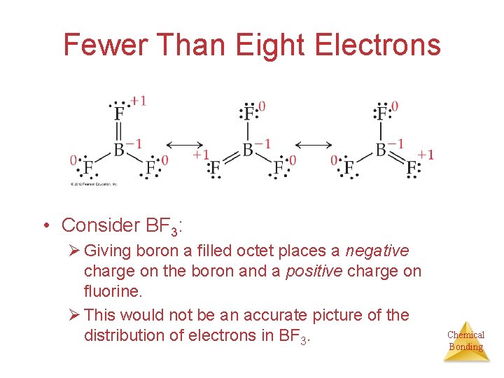 Fewer Than Eight Electrons • Consider BF 3: Ø Giving boron a filled octet