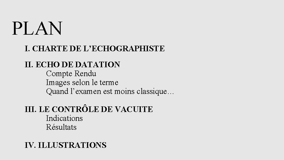 PLAN I. CHARTE DE L’ECHOGRAPHISTE II. ECHO DE DATATION Compte Rendu Images selon le