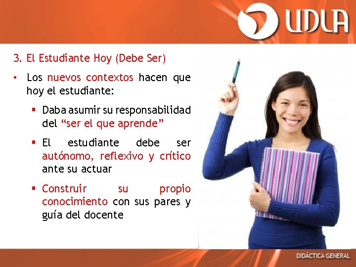 3. El Estudiante Hoy (Debe Ser) • Los nuevos contextos hacen que hoy el