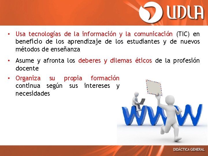  • Usa tecnologías de la información y la comunicación (TIC) en beneficio de