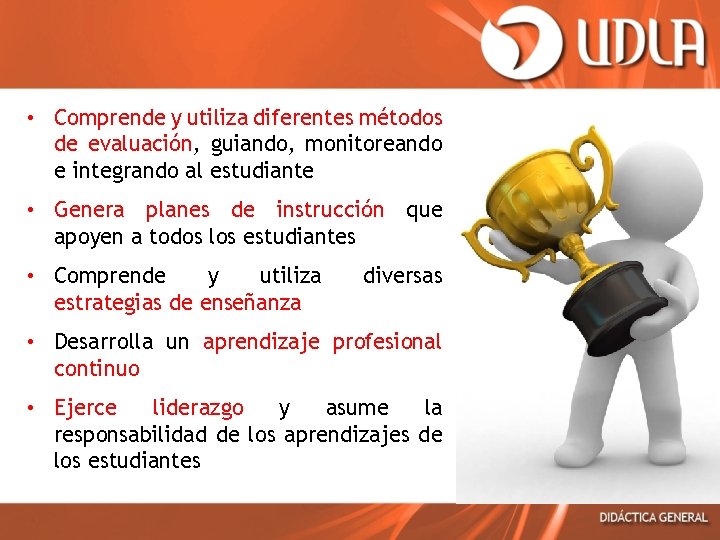  • Comprende y utiliza diferentes métodos de evaluación, guiando, monitoreando e integrando al