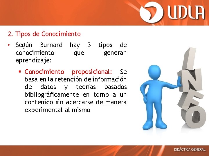 2. Tipos de Conocimiento • Según Burnard conocimiento aprendizaje: hay 3 que tipos de