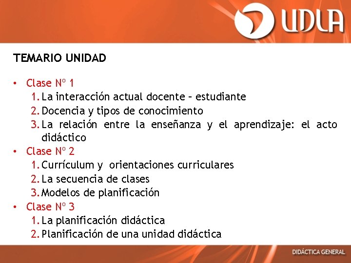 TEMARIO UNIDAD • Clase Nº 1 1. La interacción actual docente – estudiante 2.