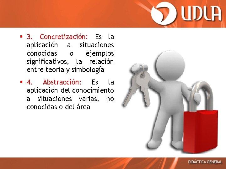 § 3. Concretización: Es la aplicación a situaciones conocidas o ejemplos significativos, la relación