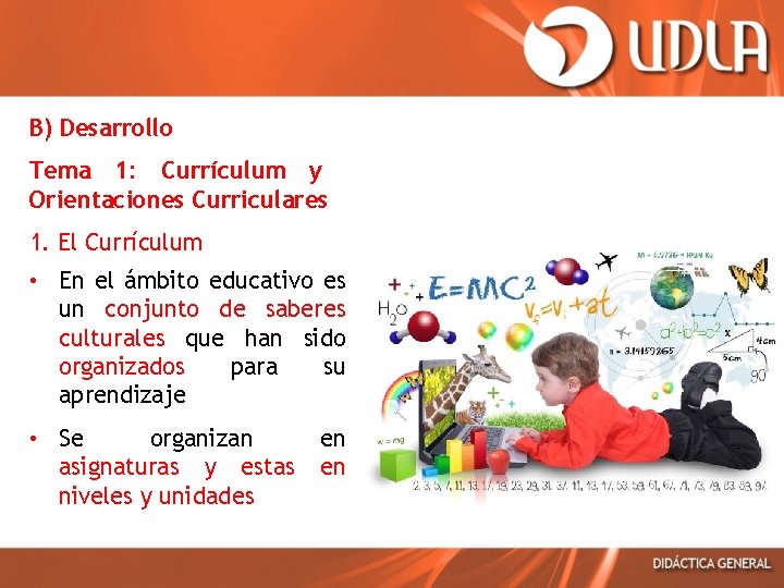 B) Desarrollo Tema 1: Currículum y Orientaciones Curriculares 1. El Currículum • En el