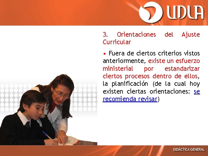 3. Orientaciones Curricular del Ajuste • Fuera de ciertos criterios vistos anteriormente, existe un