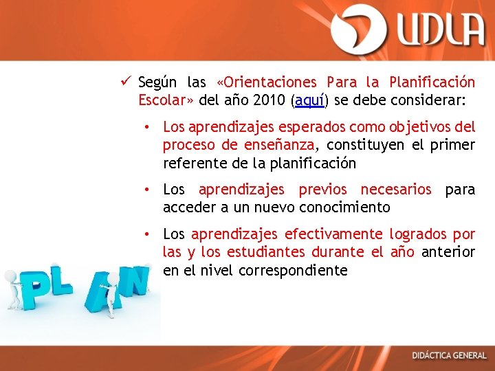 ü Según las «Orientaciones Para la Planificación Escolar» del año 2010 (aquí) se debe