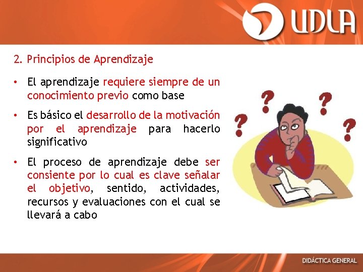 2. Principios de Aprendizaje • El aprendizaje requiere siempre de un conocimiento previo como