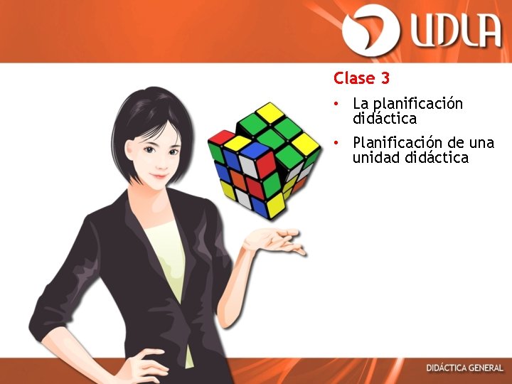 Clase 3 • La planificación didáctica • Planificación de una unidad didáctica 