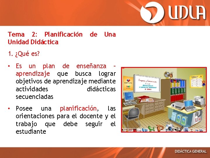 Tema 2: Planificación Unidad Didáctica de Una 1. ¿Qué es? • Es un plan